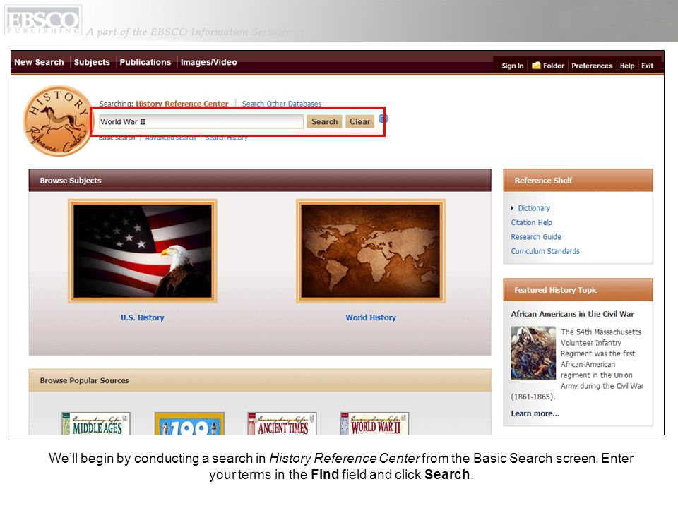 Well begin by conducting a search in History Reference Center from the Basic Search screen.
