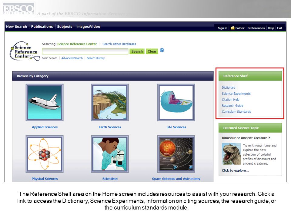The Reference Shelf area on the Home screen includes resources to assist with your research.