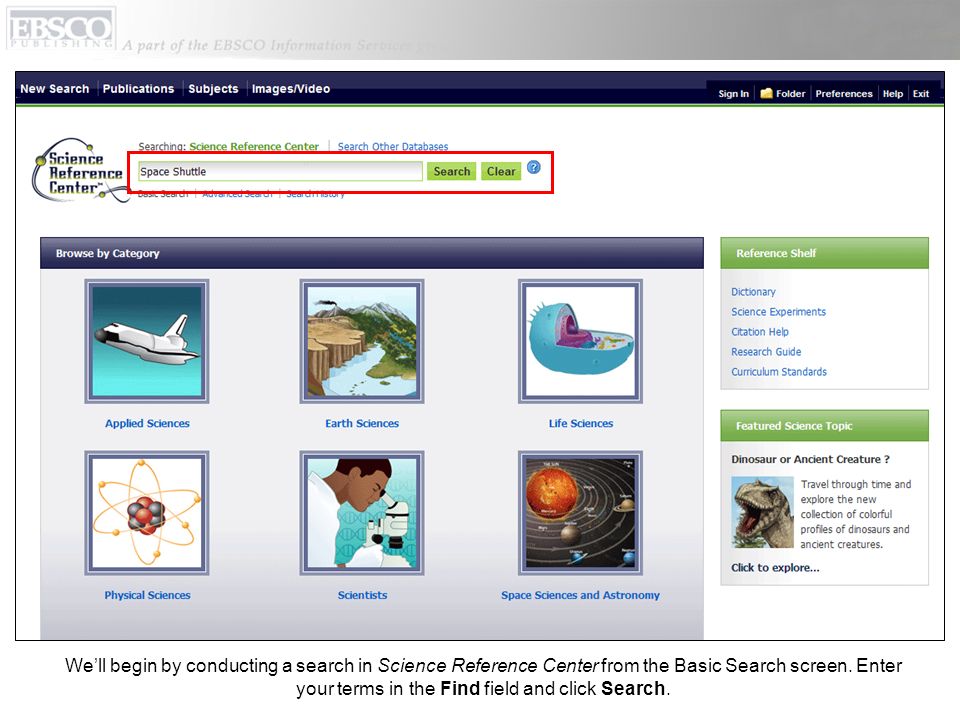 Well begin by conducting a search in Science Reference Center from the Basic Search screen.