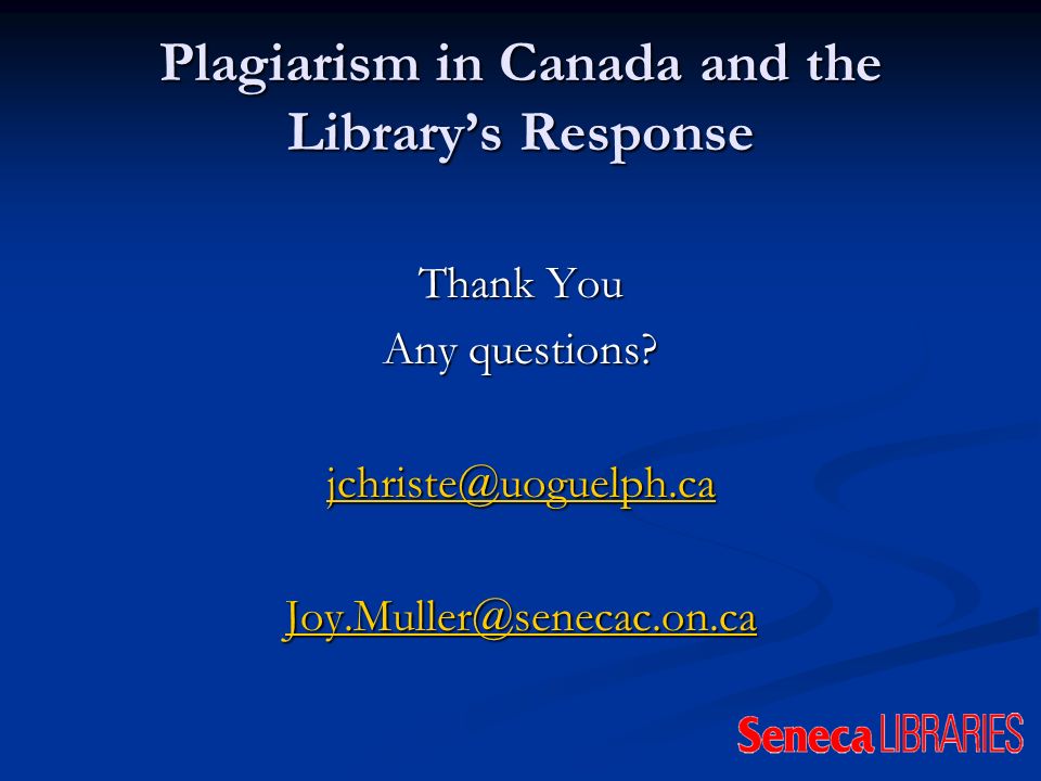 Plagiarism in Canada and the Librarys Response Thank You Any questions.