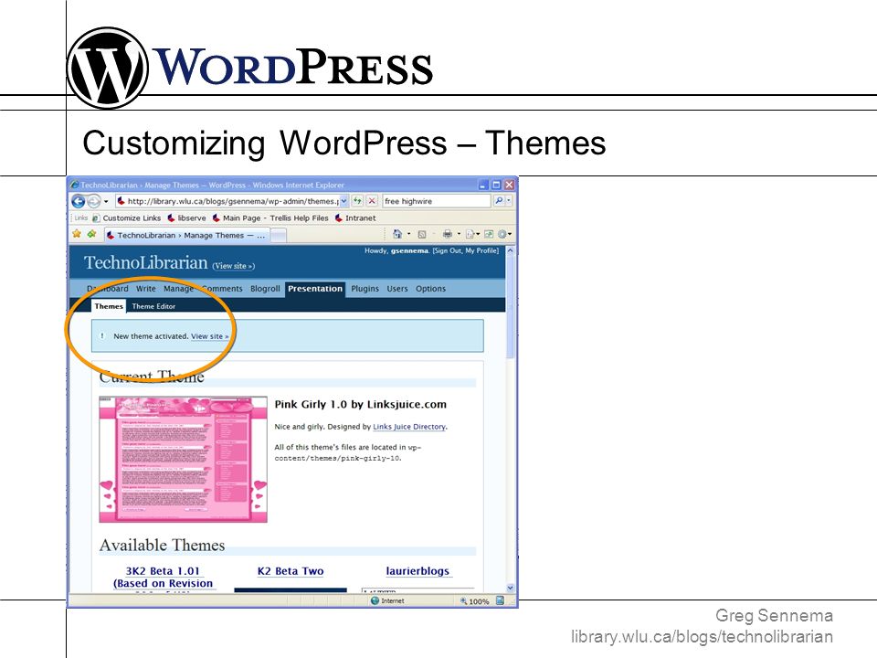 Greg Sennema library.wlu.ca/blogs/technolibrarian Customizing WordPress – Themes
