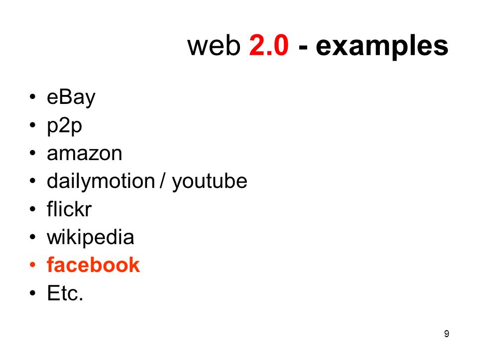 9 web examples eBay p2p amazon dailymotion / youtube flickr wikipedia facebook Etc.