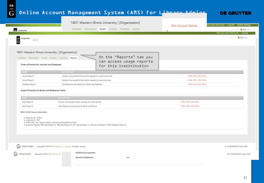 15 Online Account Management System (AMS) for Library Admins You can login to your account via:     After login in, you have an overview of all options available for your institution.