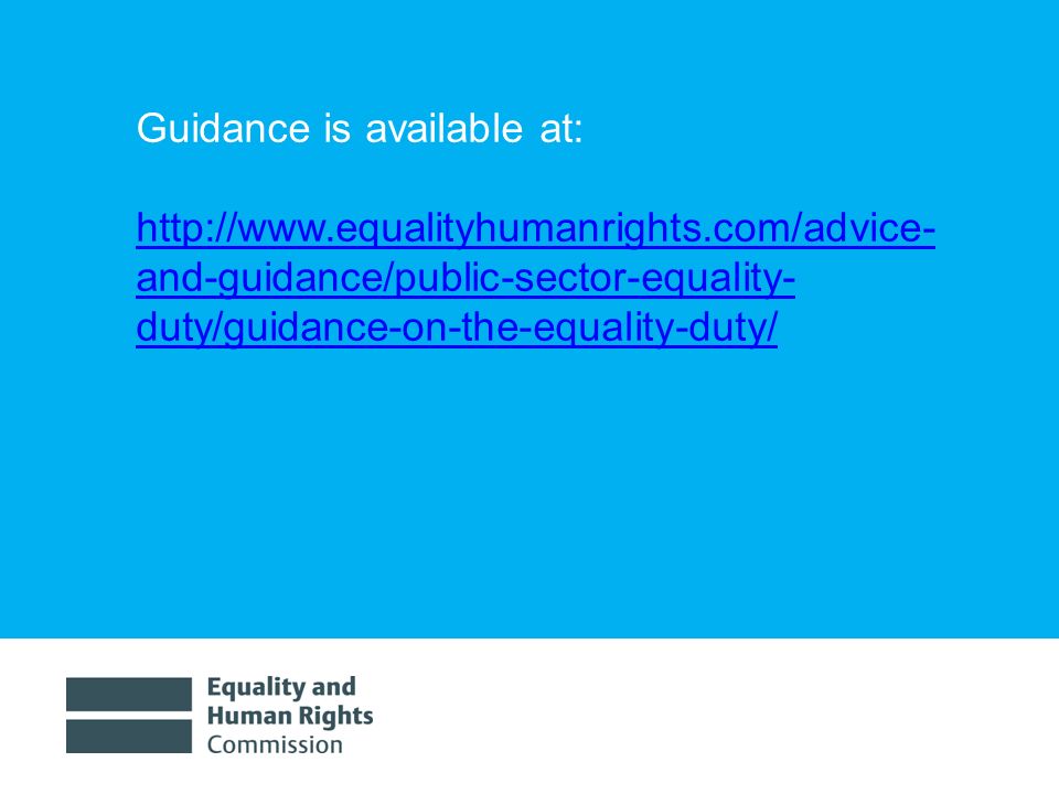 1/30/ Guidance is available at:   and-guidance/public-sector-equality- duty/guidance-on-the-equality-duty/