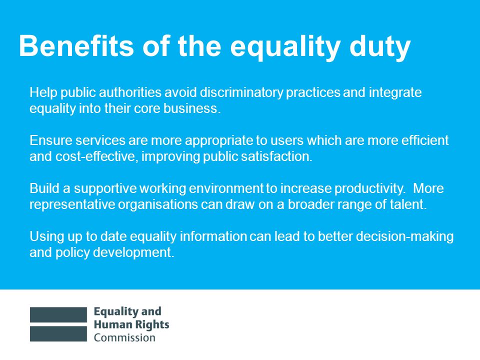 1/30/20145 Benefits of the equality duty Help public authorities avoid discriminatory practices and integrate equality into their core business.