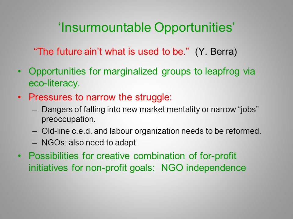 Insurmountable Opportunities The future aint what is used to be.