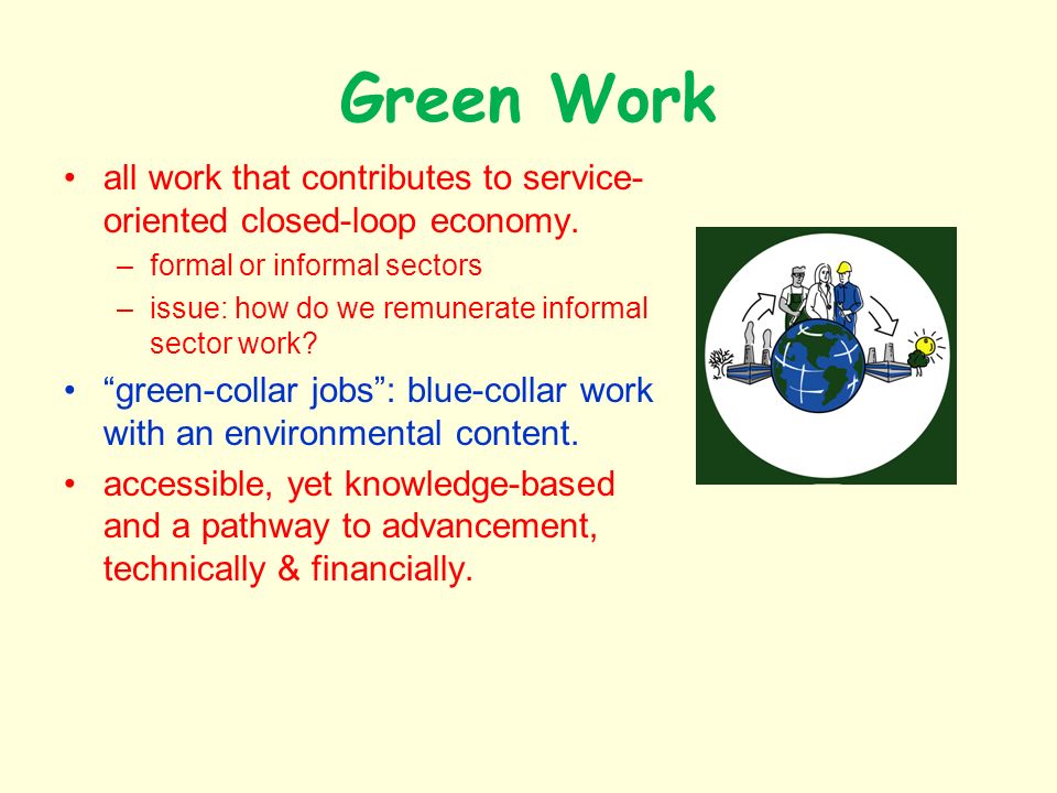 Green Work all work that contributes to service- oriented closed-loop economy.