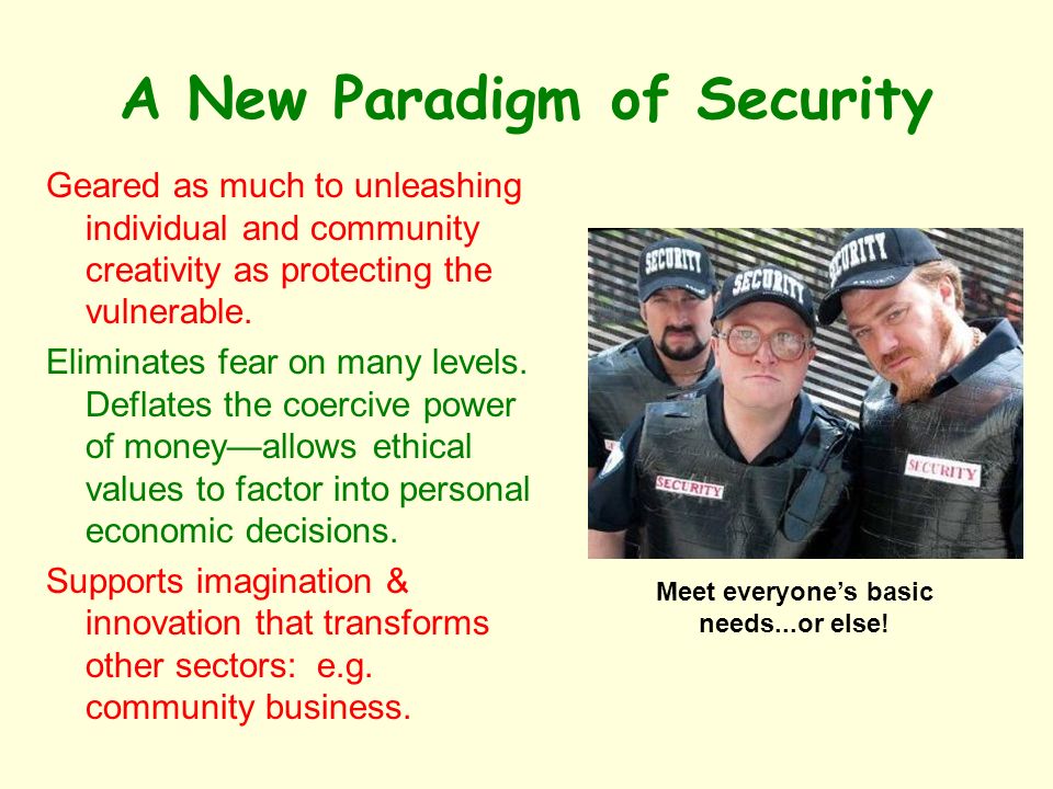 A New Paradigm of Security Geared as much to unleashing individual and community creativity as protecting the vulnerable.