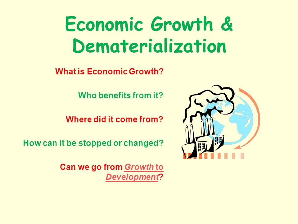 Economic Growth & Dematerialization What is Economic Growth.