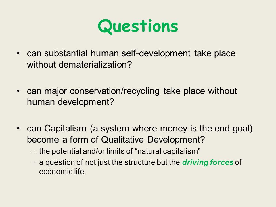 Questions can substantial human self-development take place without dematerialization.
