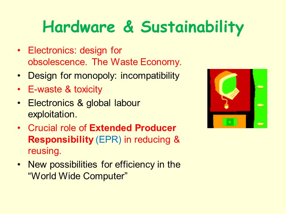 Hardware & Sustainability Electronics: design for obsolescence.