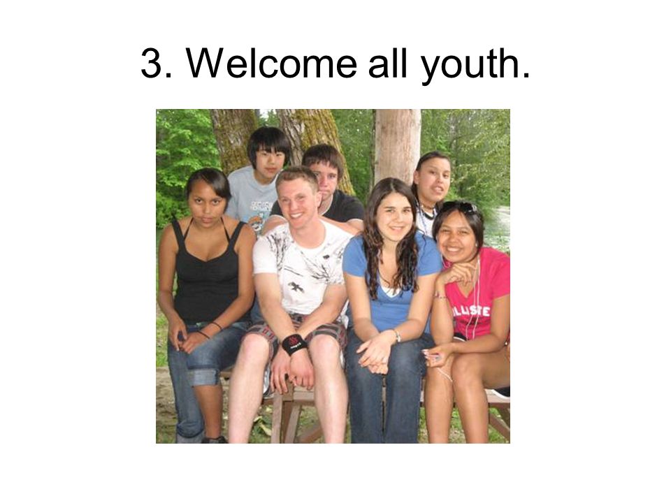 3. Welcome all youth.