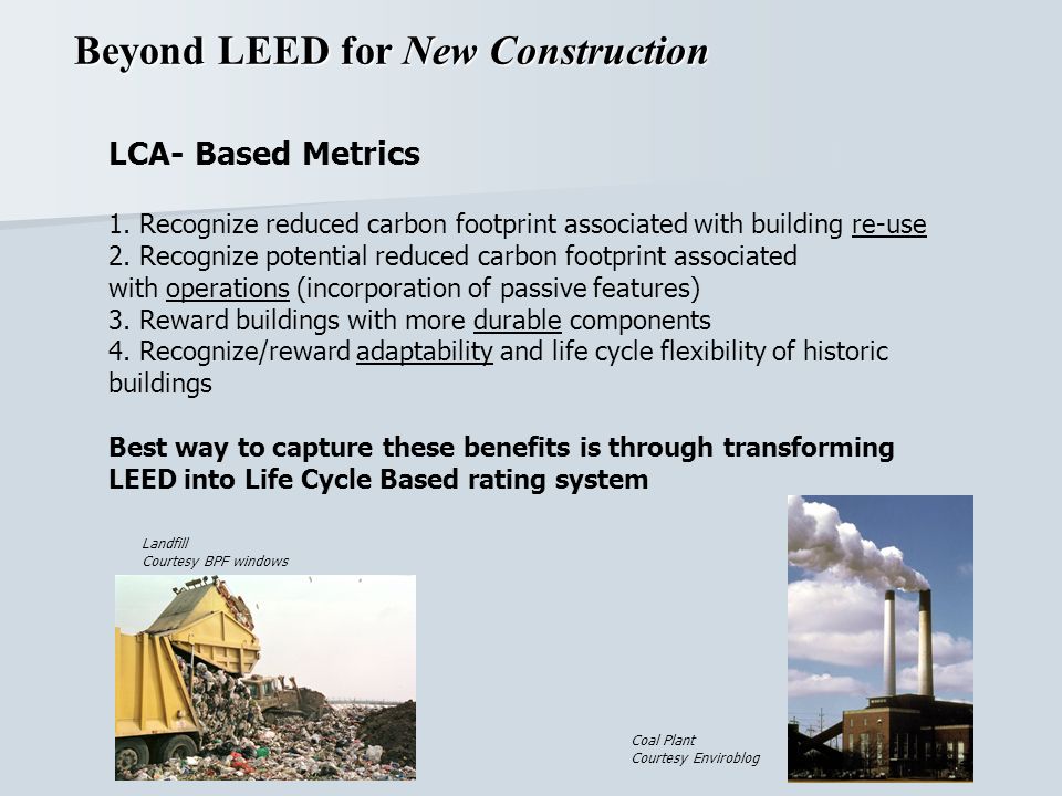 LCA- Based Metrics 1. Recognize reduced carbon footprint associated with building re-use 2.