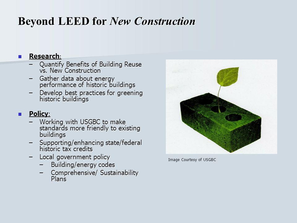 Beyond LEED for New Construction Research : Research : –Quantify Benefits of Building Reuse vs.
