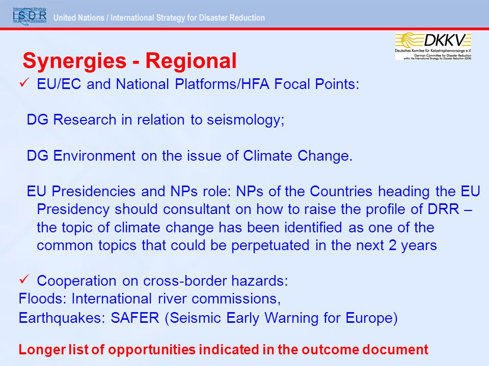 EU/EC and National Platforms/HFA Focal Points: DG Research in relation to seismology; DG Environment on the issue of Climate Change.
