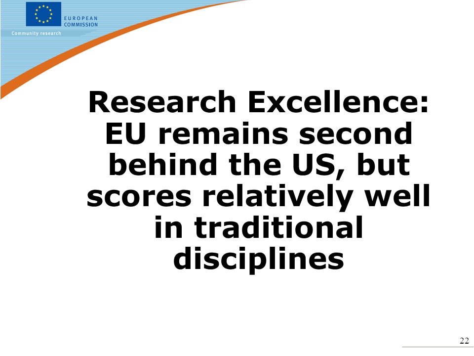 22 Research Excellence: EU remains second behind the US, but scores relatively well in traditional disciplines