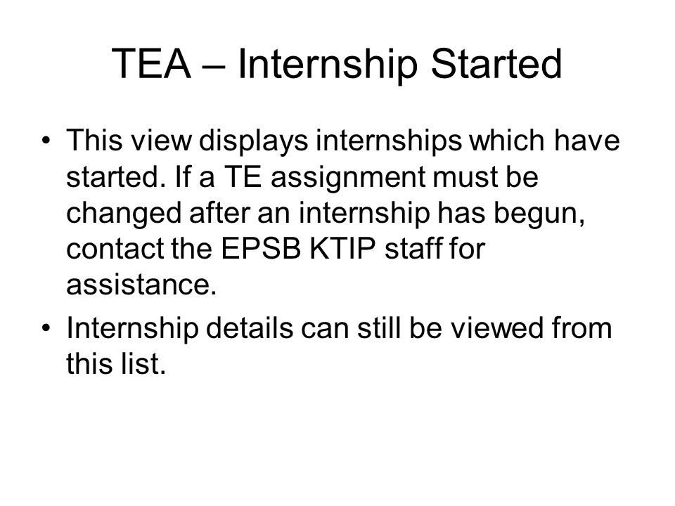 TEA – Internship Started This view displays internships which have started.