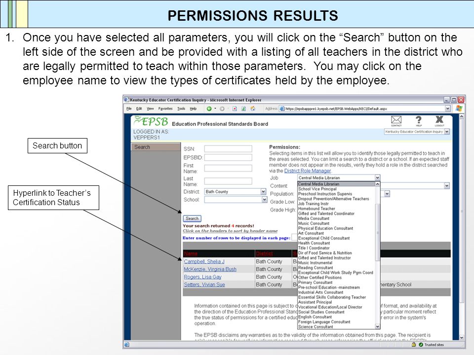 PERMISSIONS RESULTS 1.Once you have selected all parameters, you will click on the Search button on the left side of the screen and be provided with a listing of all teachers in the district who are legally permitted to teach within those parameters.