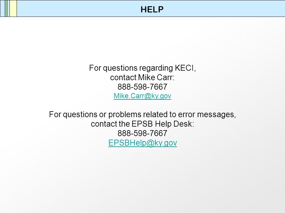 HELP For questions regarding KECI, contact Mike Carr: For questions or problems related to error messages, contact the EPSB Help Desk: