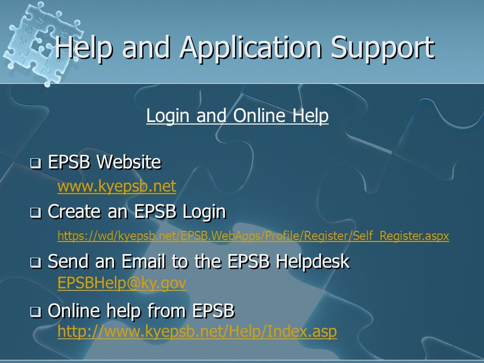 Help and Application Support EPSB Website Create an EPSB Login Send an  to the EPSB Helpdesk Online help from EPSB EPSB Website Create an EPSB Login Send an  to the EPSB Helpdesk Online help from EPSB Login and Online Help