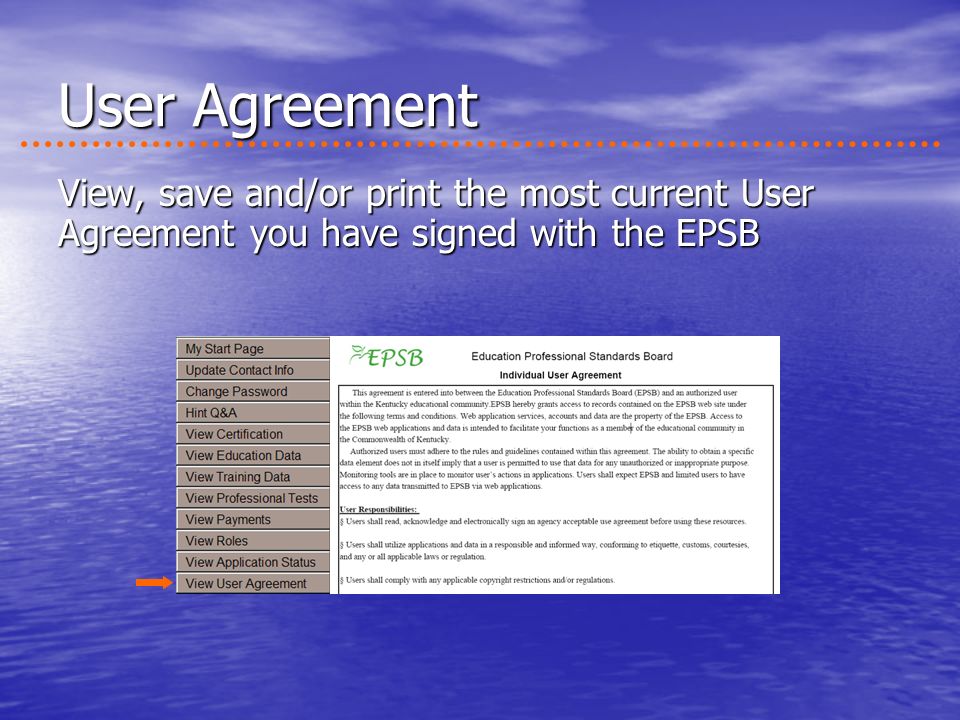User Agreement View, save and/or print the most current User Agreement you have signed with the EPSB