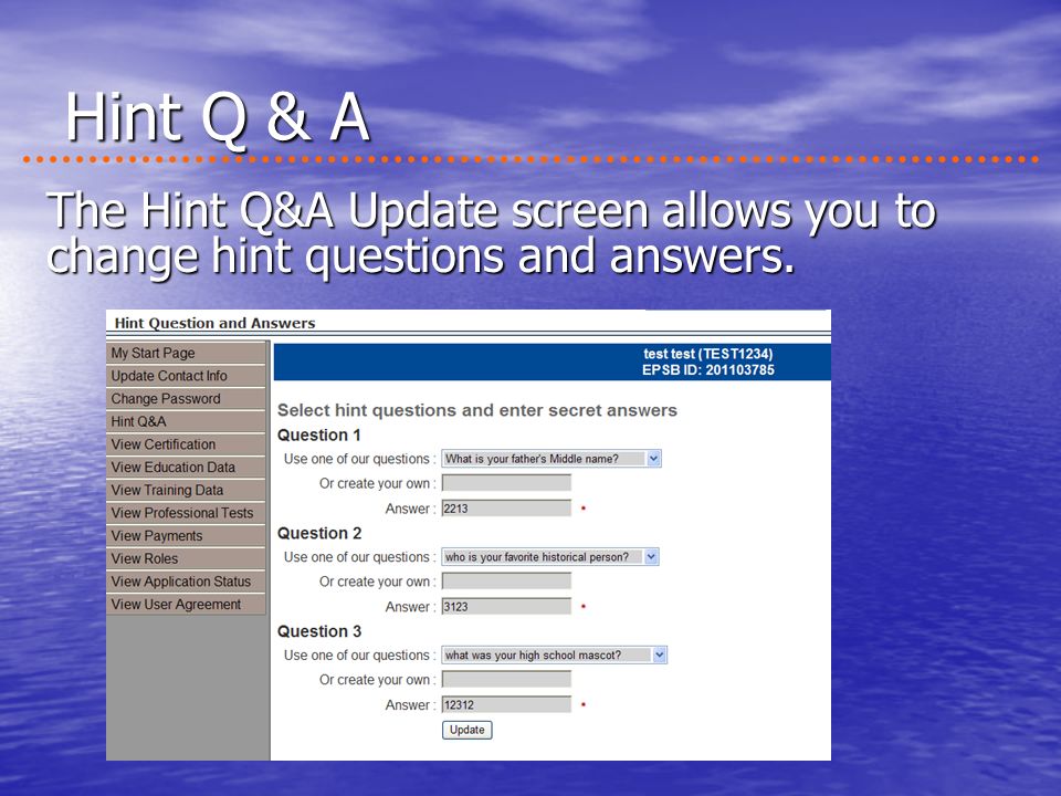 Hint Q & A The Hint Q&A Update screen allows you to change hint questions and answers.
