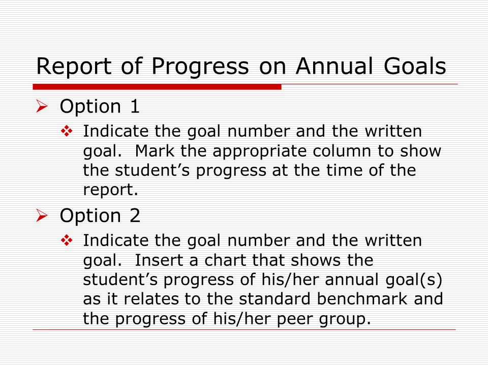 Report of Progress on Annual Goals Option 1 Indicate the goal number and the written goal.