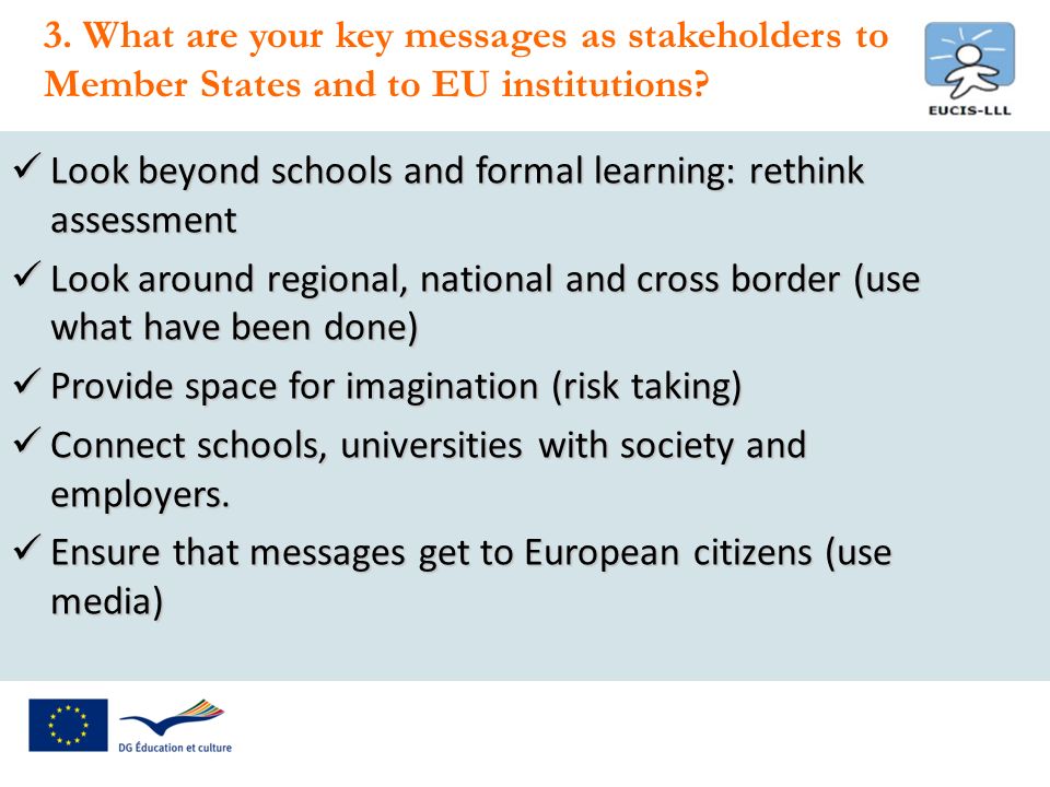 3. What are your key messages as stakeholders to Member States and to EU institutions.
