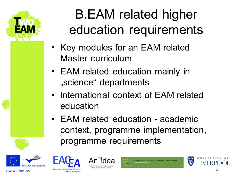14 B.EAM related higher education requirements Key modules for an EAM related Master curriculum EAM related education mainly in science departments International context of EAM related education EAM related education - academic context, programme implementation, programme requirements