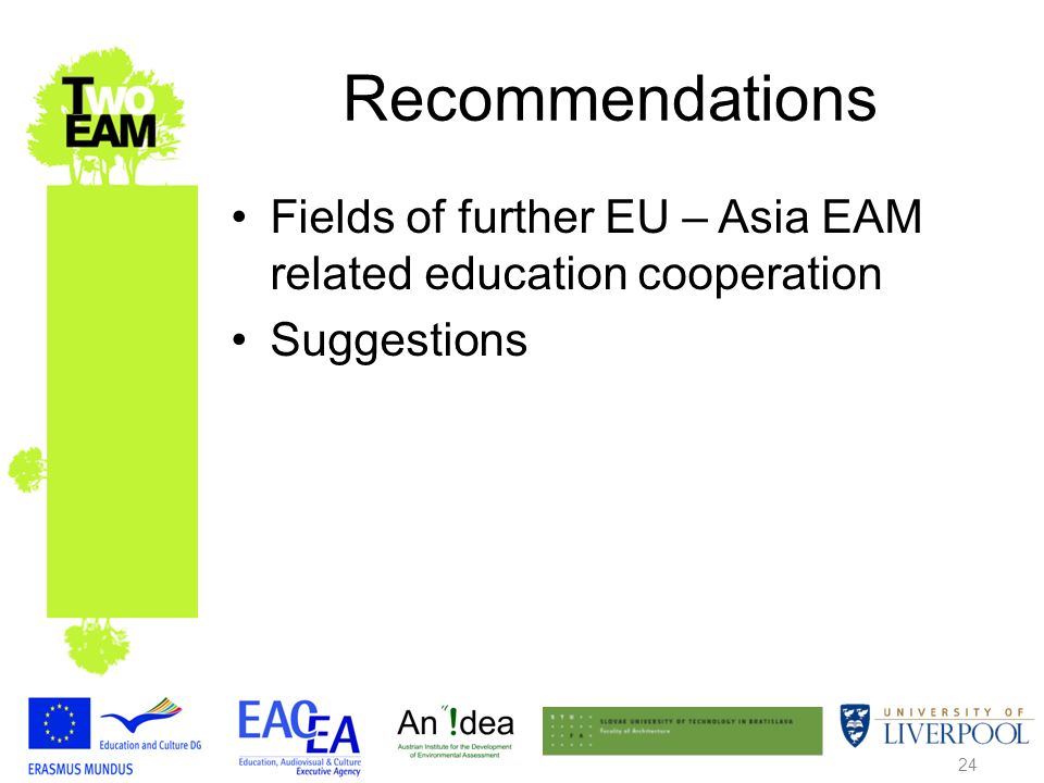 24 Recommendations Fields of further EU – Asia EAM related education cooperation Suggestions