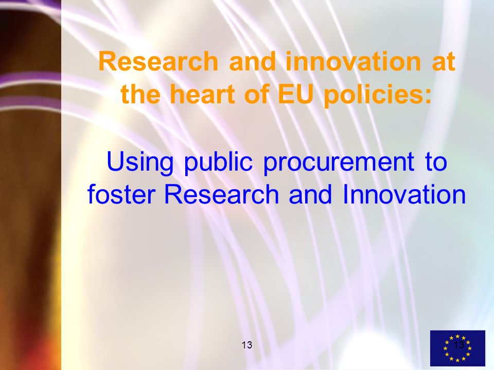 13 Research and innovation at the heart of EU policies: Using public procurement to foster Research and Innovation
