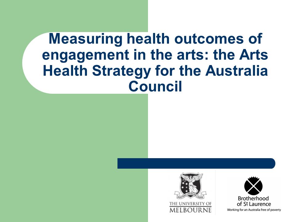 Measuring health outcomes of engagement in the arts: the Arts Health Strategy for the Australia Council