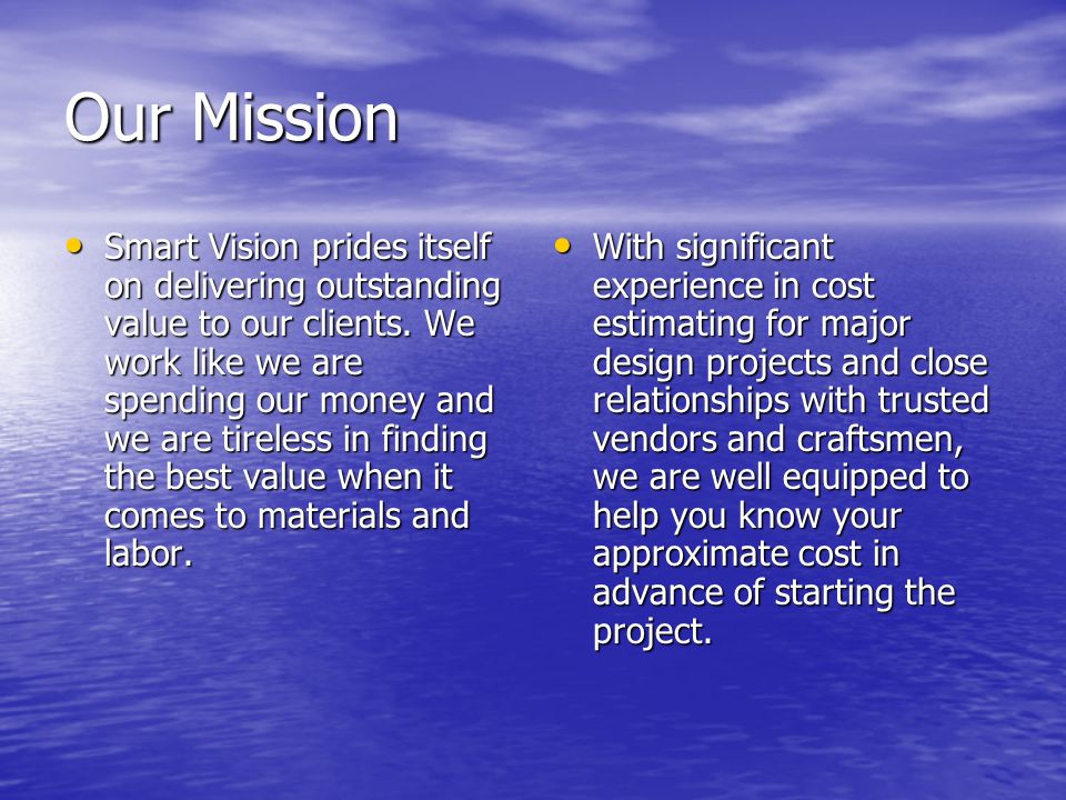 Our Mission Smart Vision prides itself on delivering outstanding value to our clients.