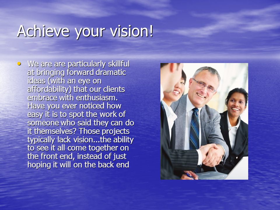 Achieve your vision.