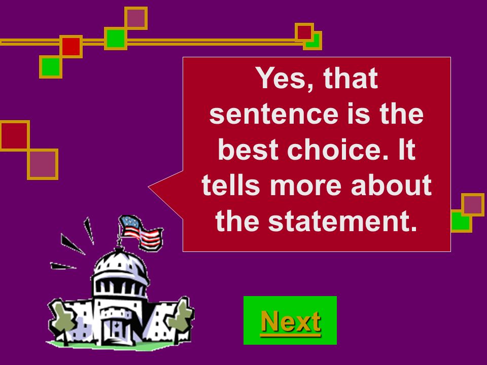 No, that sentence is not the best choice. Are you thinking carefully Try Again!