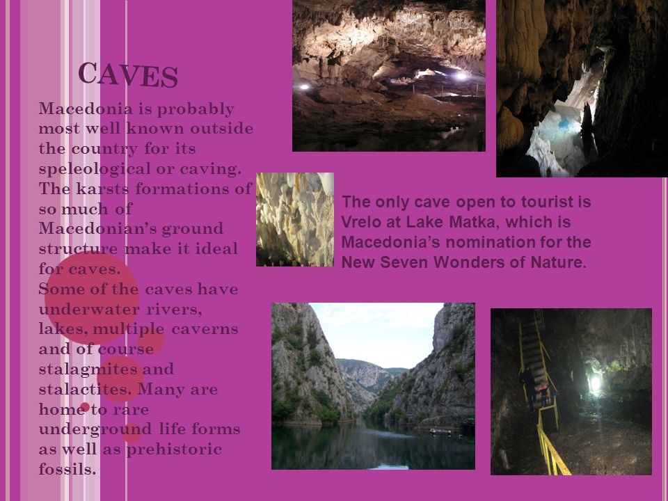 CAVES Macedonia is probably most well known outside the country for its speleological or caving.