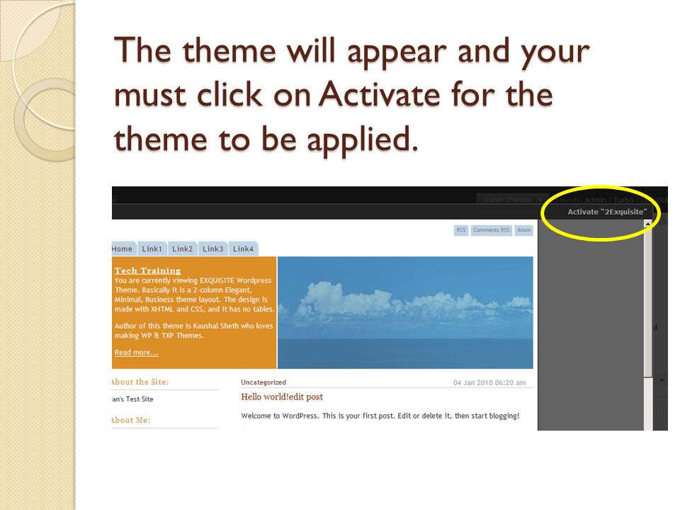 The theme will appear and your must click on Activate for the theme to be applied.