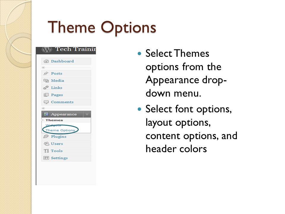 Theme Options Select Themes options from the Appearance drop- down menu.