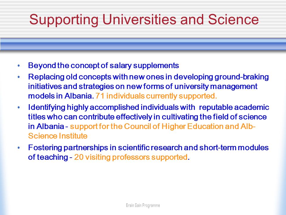 Supporting Universities and Science Beyond the concept of salary supplements Replacing old concepts with new ones in developing ground-braking initiatives and strategies on new forms of university management models in Albania.