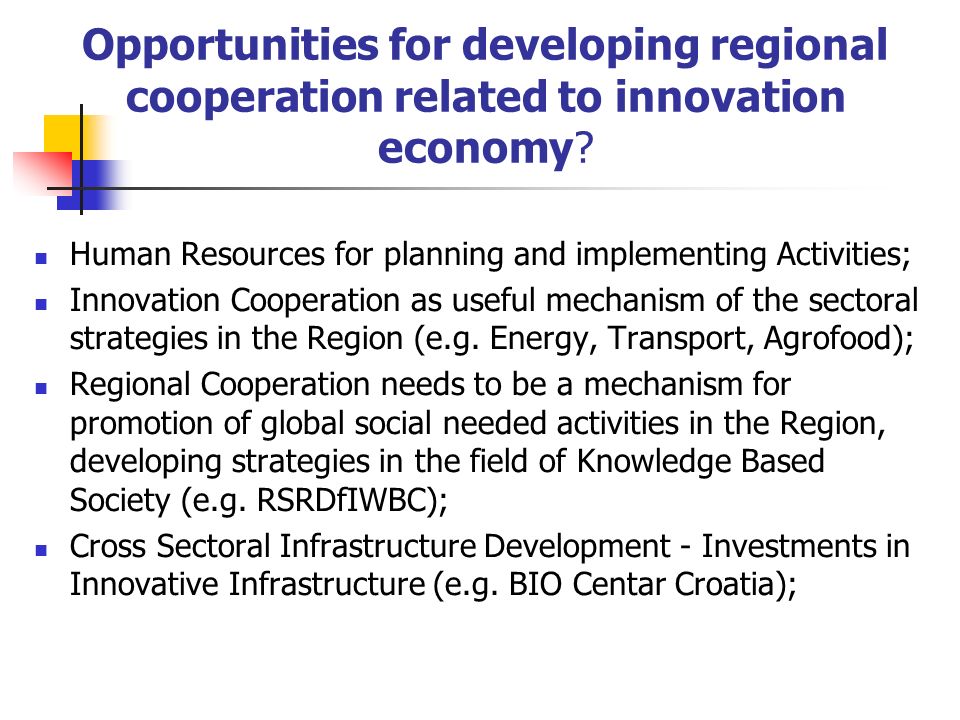 Opportunities for developing regional cooperation related to innovation economy.