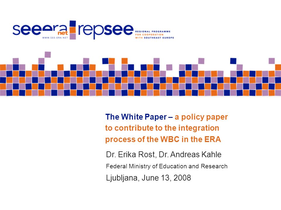 The White Paper – a policy paper to contribute to the integration process of the WBC in the ERA Dr.