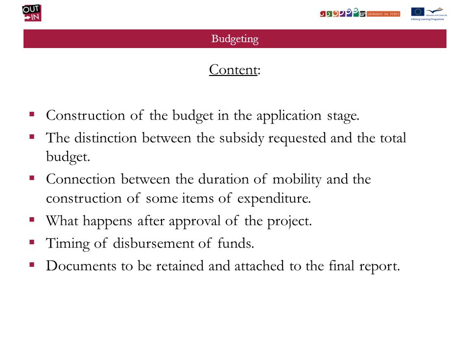 Budgeting Content: Construction of the budget in the application stage.