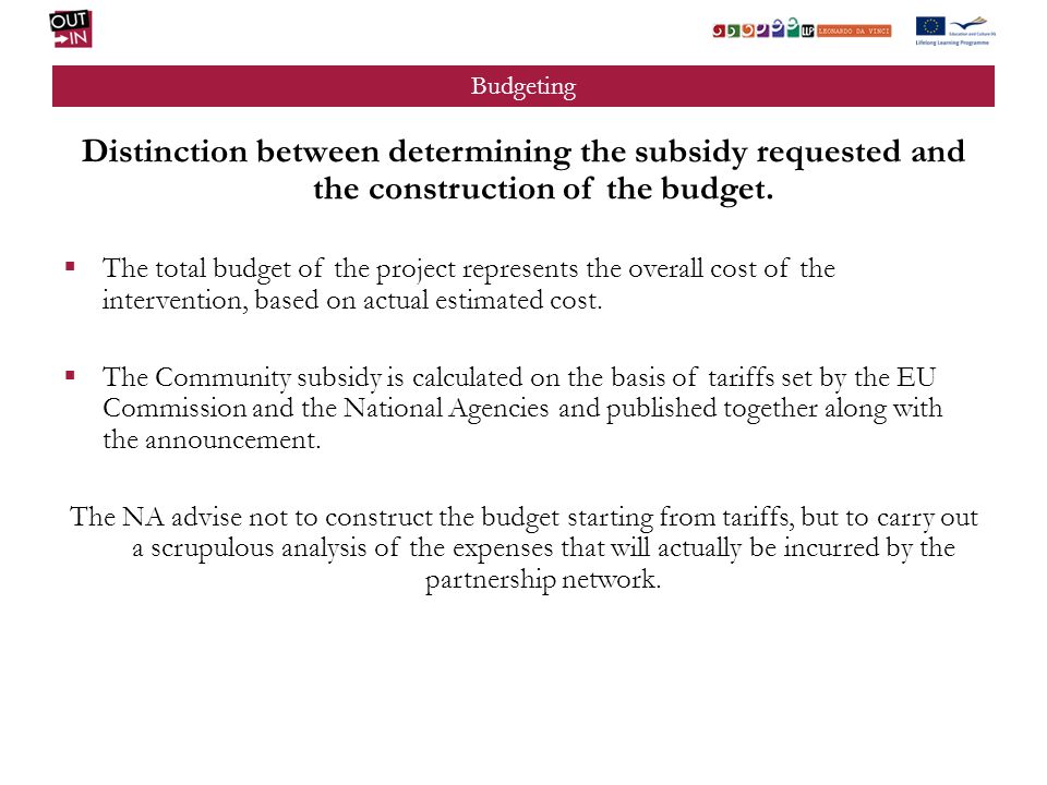Budgeting Distinction between determining the subsidy requested and the construction of the budget.