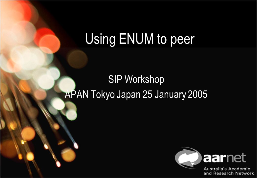 Using ENUM to peer SIP Workshop APAN Tokyo Japan 25 January 2005