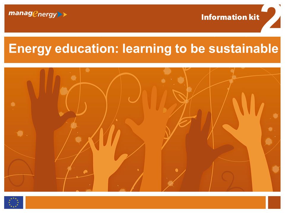 1 2 Energy education Energy education: learning to be sustainable 2