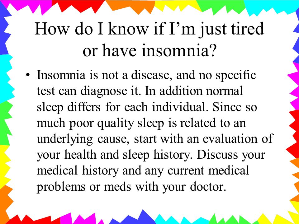 How do I know if Im just tired or have insomnia.