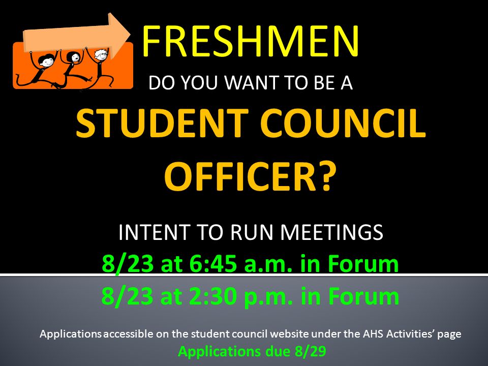 FRESHMEN DO YOU WANT TO BE A STUDENT COUNCIL OFFICER.