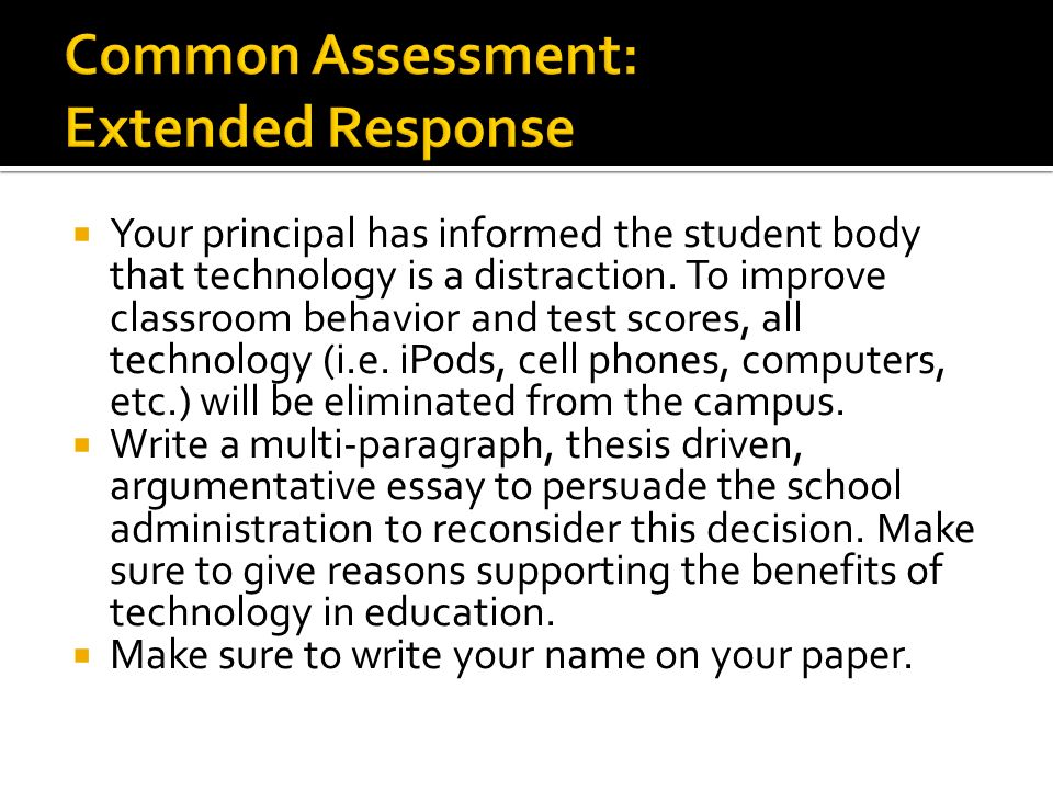 Your principal has informed the student body that technology is a distraction.