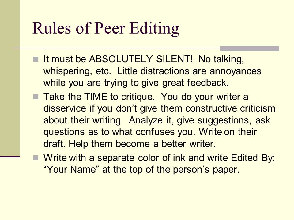 Rules of Peer Editing It must be ABSOLUTELY SILENT.