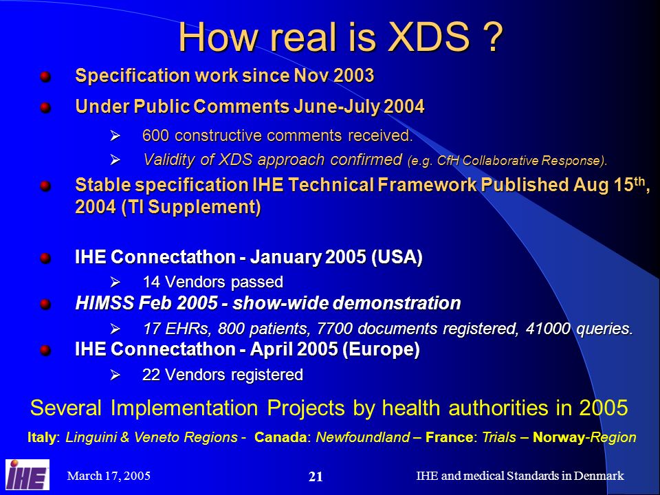 March 17, 2005IHE and medical Standards in Denmark 21 How real is XDS .
